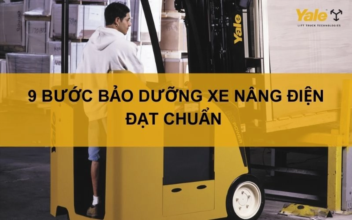 Bảo dưỡng xe nâng điện: Kiểm tra định kỳ, kéo dài tuổi thọ, đảm bảo an toàn.