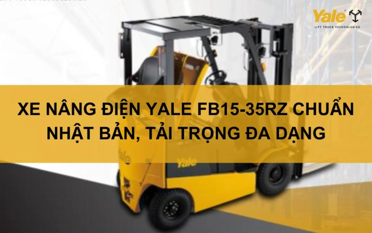 Các dòng xe nâng Yale đa dạng về mẫu mã và công suất