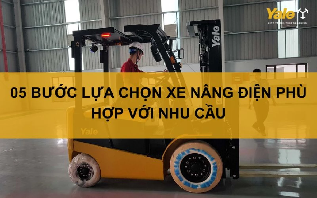 Lựa chọn xe nâng phù hợp với nhu cầu