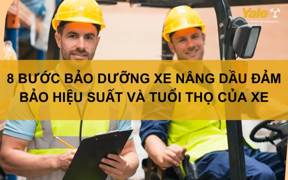 Bảo dưỡng xe nâng định kỳ giúp duy trì hiệu suất và kéo dài tuổi thọ